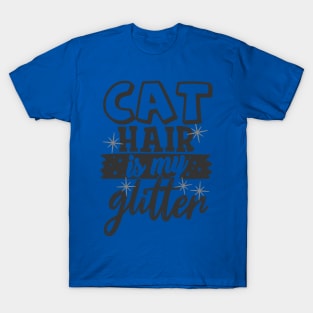 Cat Hair is My Glitter Funny Cat Lover T-Shirt